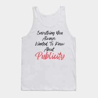 Everything You Always Wanted To Know About Publicity Tank Top